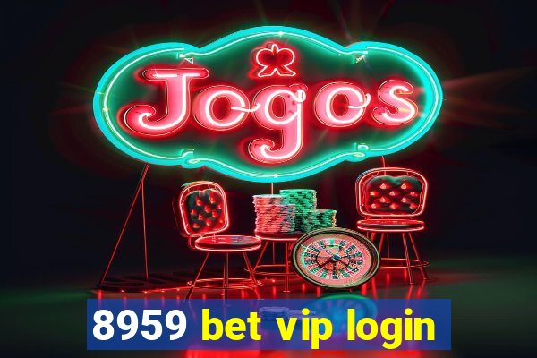 8959 bet vip login